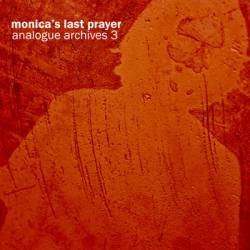 Monica's Last Prayer : Analogue Archives 3 Monica's Last Prayer : Analogue Archives 3
